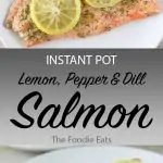 Instant Pot Salmon with Lemon, Pepper & Dill | The Foodie Eats