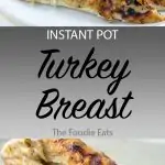 Instant Pot Turkey Breast | The Foodie Eats