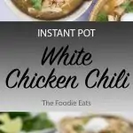 Instant Pot White Chicken Chili | The Foodie Eats