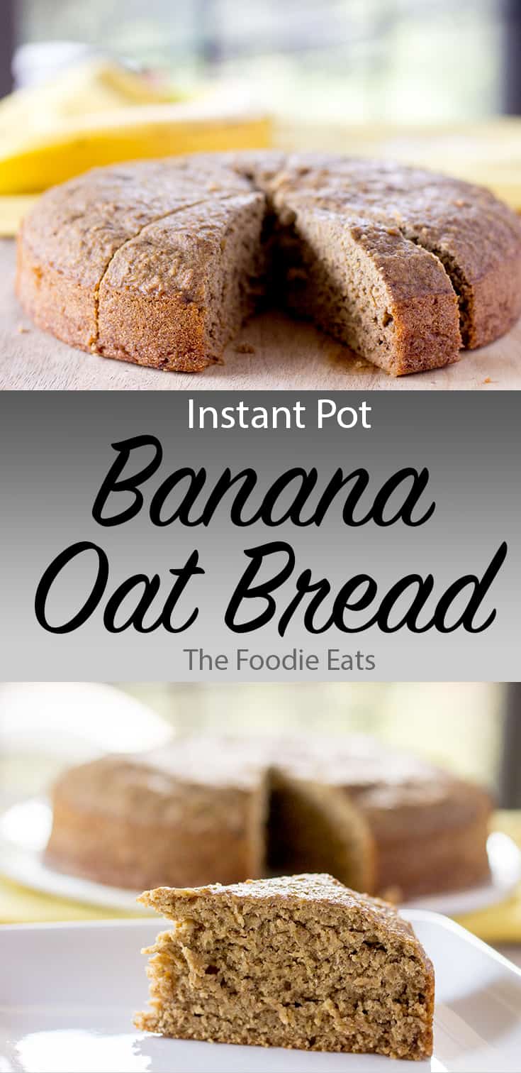 Instant Pot Banana Oat Bread | The Foodie Eats