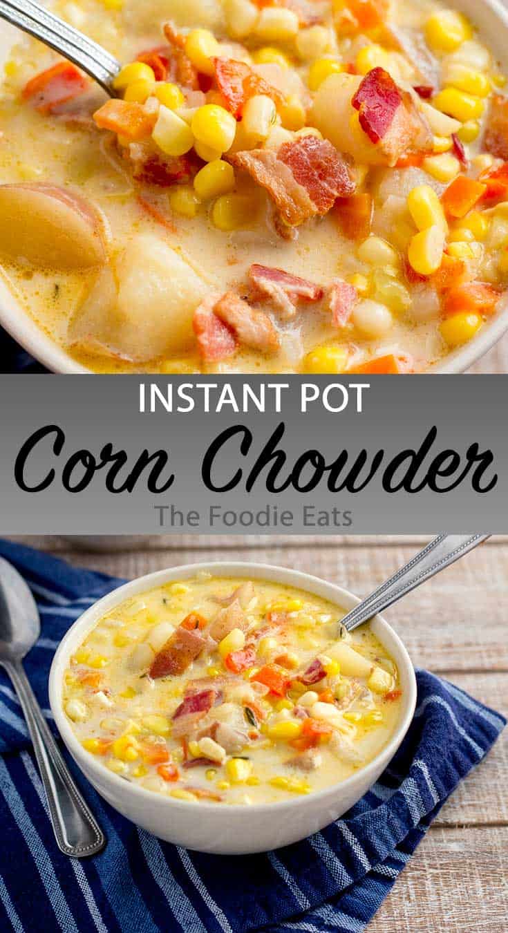 Instant Pot Corn Chowder - Savory, Spicy, Slightly Sweet - The Foodie Eats