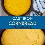 Two images of cornbread in a cast iron pan, with text between the images saying Cast Iron Cornbread - The Foodie Eats.