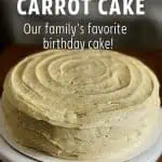 Whole hummingbird carrot cake on a cake stand with brown butter cream cheese frosting, our family’s favorite birthday cake.